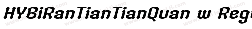 HYBiRanTianTianQuan w Regular字体转换